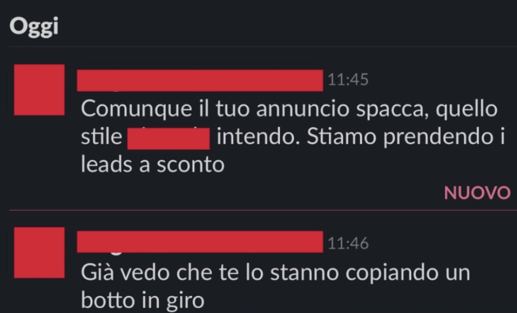“Il tuo annuncio spacca. Stiamo prendendo i leads a sconto. Già vedo che te lo stanno copiando un botto in giro.”