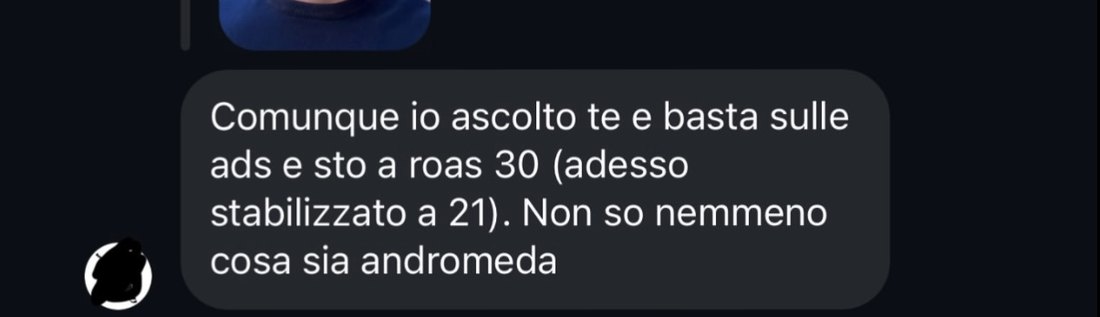 “Io ascolto te e basta sulle ads e sto a ROAS 30, adesso stabilizzato a 21.”
